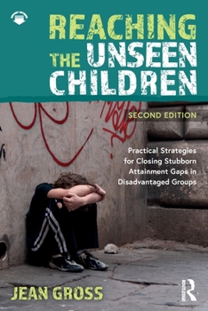 Paperback Reaching the Unseen Children: Practical Strategies for Closing Stubborn Attainment Gaps in Disadvantaged Groups Book