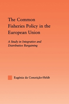 The Common Fisheries Policy in the European Union: A Study in Integrative and Distributive Bargaining