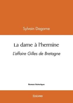 Paperback La dame à l'hermine: L'affaire Gilles de Bretagne [French] Book