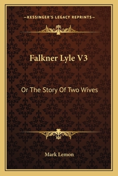 Paperback Falkner Lyle V3: Or The Story Of Two Wives Book