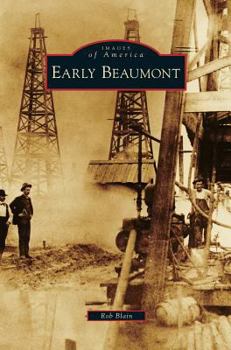Early Beaumont - Book  of the Images of America: Texas