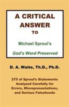 Paperback A Critical Answer to Michael Sproul's God's Word Preserved Book