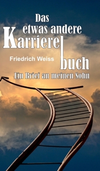 Hardcover Das etwas andere Karrierebuch: Ein Brief an meinen Sohn [German] Book