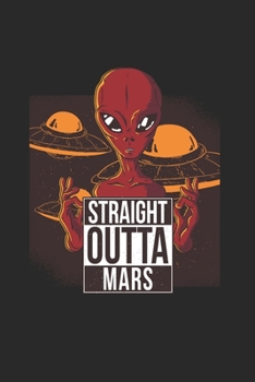 Paperback Straight Outta Mars: Cool Animated Sayings Allien from mars Design Notebook Composition Book Novelty Gift (6"x9") Lined Notebook to write i Book