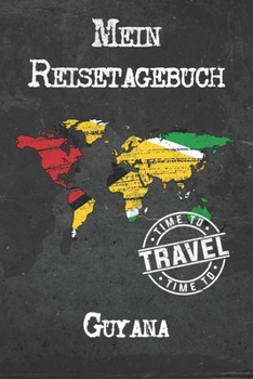 Mein Reisetagebuch Guyana: 6x9 Reise Journal I Notizbuch mit Checklisten zum Ausf�llen I Perfektes Geschenk f�r den Trip nach Guyana f�r jeden Reisenden