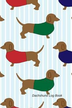 Dachshund Log Book : Ultimate Website e-Mail Username and Password Keeper Logbook, Pocket Size 6 X9 , Dachshund Lover Edition