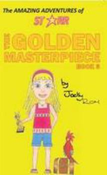 Paperback The Golden Masterpiece (The Amazing Adventures of Starr) Book