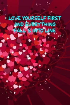 Love yourself first and everything falls into line.: 6x9 Lined and Blank paged notebook  126 Pages, Red, Gift Funny Valentine's Day Gift Lined Notebook Journal. Romantic lyrics and sayings.