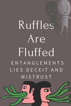 Paperback Ruffles Are Fluffed: Entanglements, Lies, Deceit And Mistrust: Love Affair Book