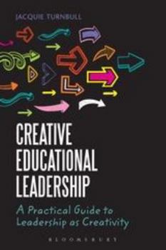 Paperback Creative Educational Leadership: A Practical Guide to Leadership as Creativity Book