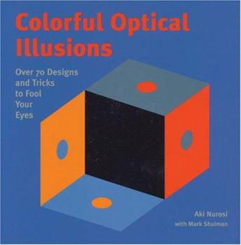 Hardcover Colorful Optical Illusions: Over 70 Designs and Tricks to Fool Your Eyes Book