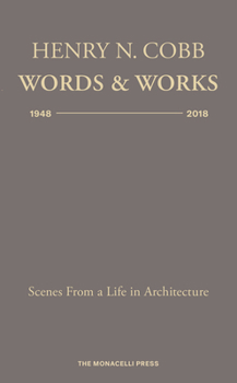 Hardcover Henry N. Cobb: Words & Works 1948-2018: Scenes from a Life in Architecture Book