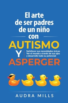 Paperback El Arte de Ser de Padres un nino con autismo y aspergers [Spanish] Book