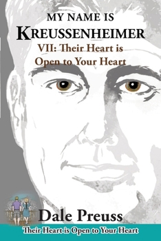 My Name is Kreussenheimer: VII: Their Heart is Open to Your Heart