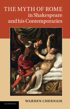 Paperback The Myth of Rome in Shakespeare and His Contemporaries Book