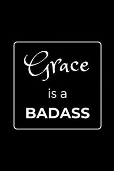 Paperback Grace is a BADASS: Funny Gag Personalized Notebook to Write In Book