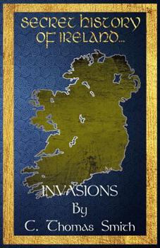 Paperback Secret History of Ireland: Invasions Book