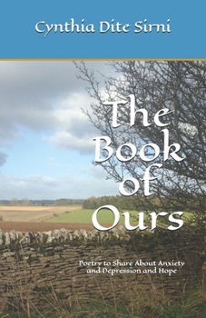 Paperback The Book of Ours: Poetry to Share About Anxiety and Depression and Hope Book