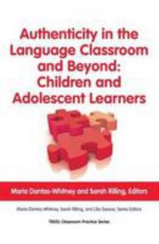 Paperback Authenticity in the Language Classroom and Beyond: Children and Adolescent Learners (Tesol Classroom Practice) Book