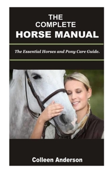 Paperback The Complete Horse Manual: The Essential Horse and Pony Care Guide. Book