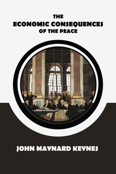 The Economic Consequences of the Peace - Book #2 of the Collected Writings of John Maynard Keynes