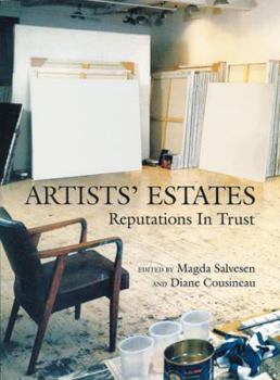 Artists' Estates: Reputations In Trust