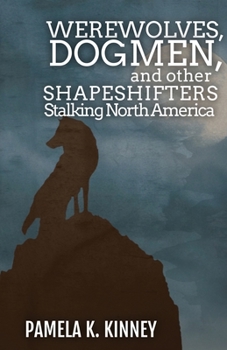 Paperback Werewolves, Dogmen, and Other Shapeshifters Stalking North America Book