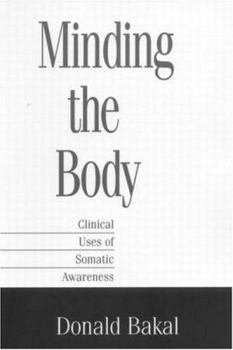 Hardcover Minding the Body: Clinical Uses of Somatic Awareness Book