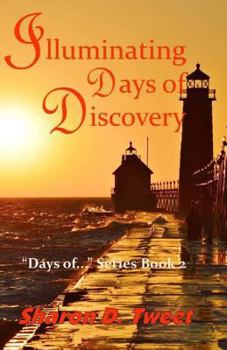 Illuminating Days of Discovery - Book #2 of the Days of...