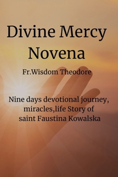 Paperback Divine Mercy Novena: Nine days devotional journey, miracles, life Story of saint Faustina Kowalska Book