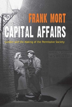 Hardcover Capital Affairs: London and the Making of the Permissive Society Book