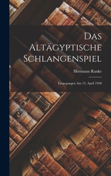 Hardcover Das Altägyptische Schlangenspiel: Eingegangen am 12. April 1920 [German] Book