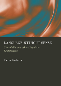Language Without Sense: Glossolalia and Other Linguistic Explorations