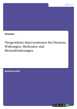 Paperback Tiergestützte Interventionen bei Demenz. Wirkungen, Methoden und Herausforderungen [German] Book