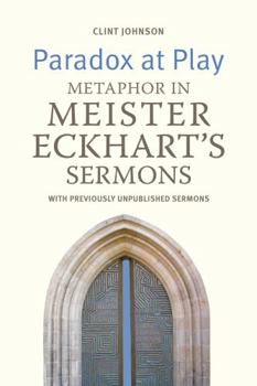 Paperback Paradox at Play: Metaphor in Meister Eckhart's Sermons. with Previously Unpublished Sermons Book