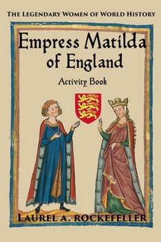 Empress Matilda of England Activity Book - Book #7 of the Legendary Women of World History Activity Books