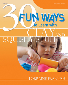 Paperback 30 Fun Ways to Learn with Clay and Squishy Stuff Book