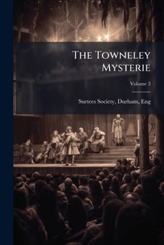 Paperback The Towneley Mysterie; Volume 3 Book