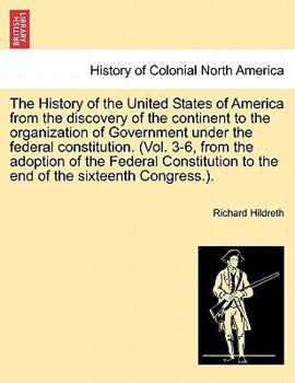 Paperback The History of the United States of America from the discovery of the continent to the organization of Government under the federal constitution. (Vol Book