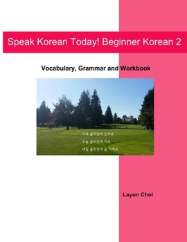 Paperback Speak Korean Today! Beginner Korean 2: Vocabulary, Grammar and Workbook Book
