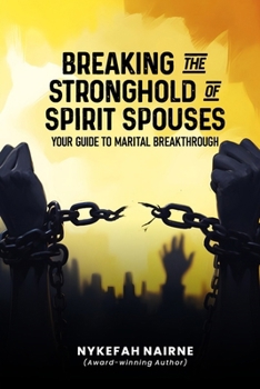 Paperback Breaking the Stronghold of Spirit Spouses: Your Guide to Marital Breakthrough Book