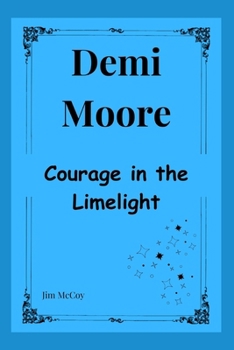 Paperback Demi Moore: Courage In The Limelight Book