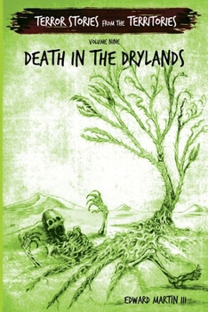 Death in the Drylands: Terror Stories from the Territories, volume 9