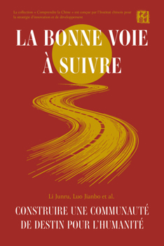 Paperback La Bonne Voie À Suivre: Construire Une Communauté de Destin Pour l'Humanité Book