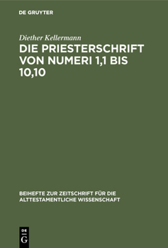 Die Priesterschrift Von Numeri 1,1 Bis 10,10: Literarkritisch Und Traditionsgeschichtlich Untersucht