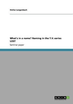 Paperback What's in a name? Naming in the T.V.-series LOST Book