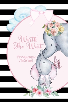Paperback Worth the Wait: Pregnancy Journal. Baby Girl Elephant, Cherished Black and White Stripes Book
