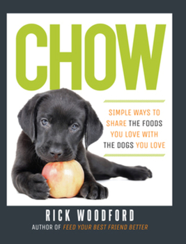 Paperback Chow: Simple Ways to Share the Foods You Love with the Dogs You Love Book