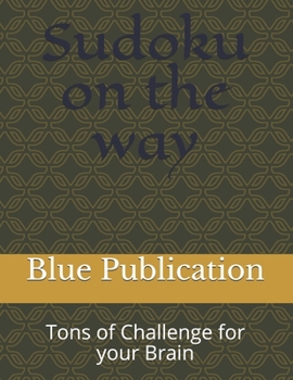 Paperback Sudoku on the way: Tons of Challenge for your Brain Book
