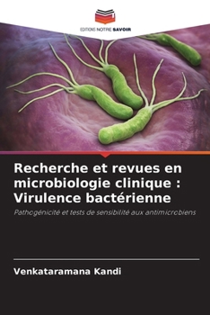 Recherche et revues en microbiologie clinique: Virulence bactérienne (French Edition)